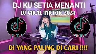 DJ KU SETIA MENANTI / DJ VIRAL TIK TIK 2024 / DJ YANG PALING DI CARI SAAT SANTAI MINUM KOPI.