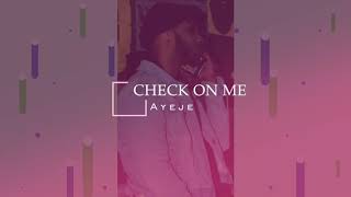 Ayeje | Check On me (Cover) @jayliigotjuice