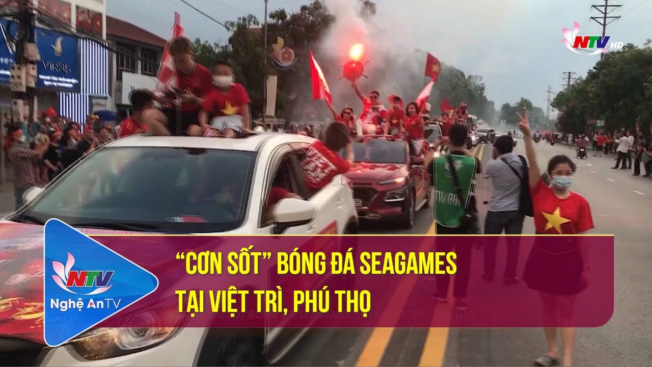 "Cơn sốt” bóng đá SEA Games tại Việt Trì, Phú Thọ
