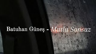 Batuhan Güneş - Mutlu Sonsuz