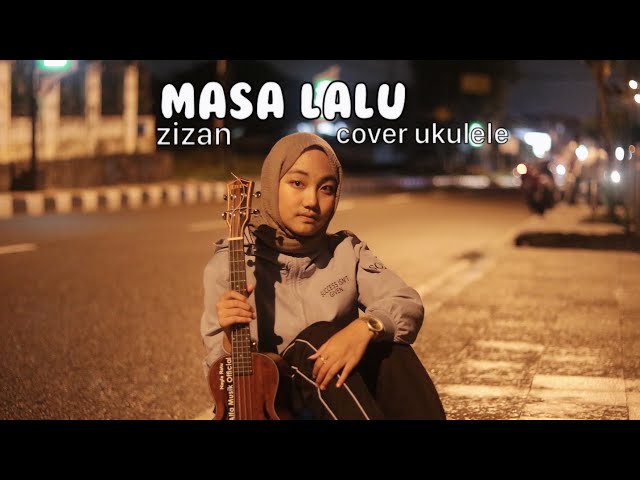 MASA LALU - ZIZAN || VIRAL TIKTOK - COVER UKULELE BY : NAYLA RATU class=
