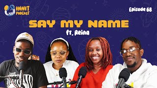 68. SAY MY NAME (ft. Reina)