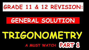 Trigonometry: All You Need To Know About General Solution: A MUST WATCH FOR GRADES 11&12&N4 PART 1