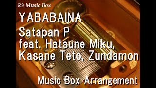 YABABAINA/Satapan P feat. Hatsune Miku, Kasane Teto, Zundamon [Music Box]