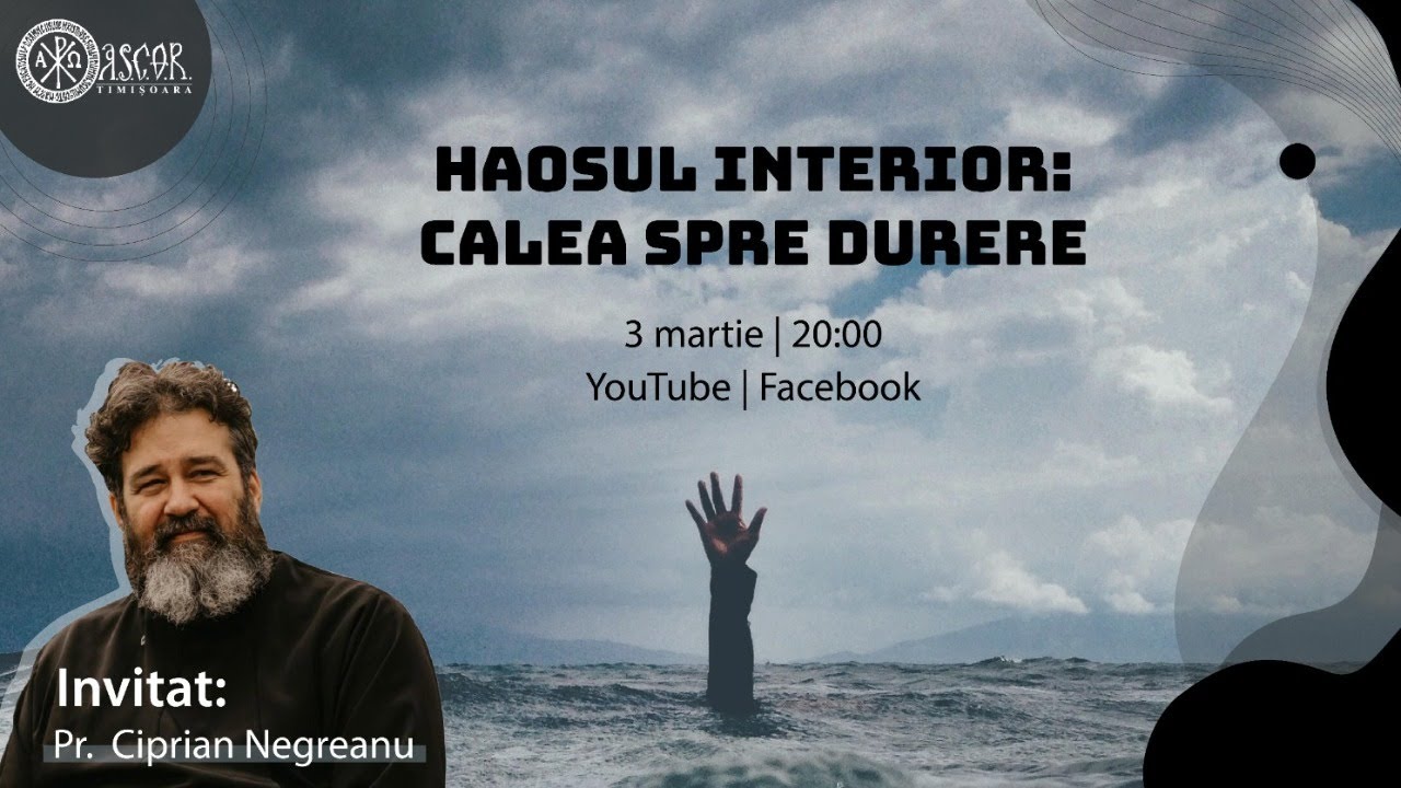Pr. Ciprian Negreanu - Haosul interior. Calea spre durere