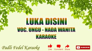 KARAOKE LUKA DISINI [ UNGU ] NADA WANITA