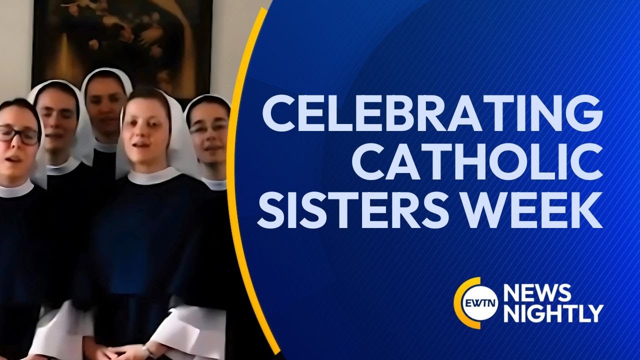 Celebrating Catholic Sisters Week and the Call to Religious Life | EWTN ...
