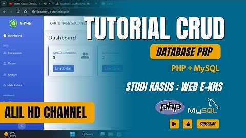 TUTORIAL CRUD DATABASE PHP + MYSQL (STUDI KASUS : WEB E - KHS)