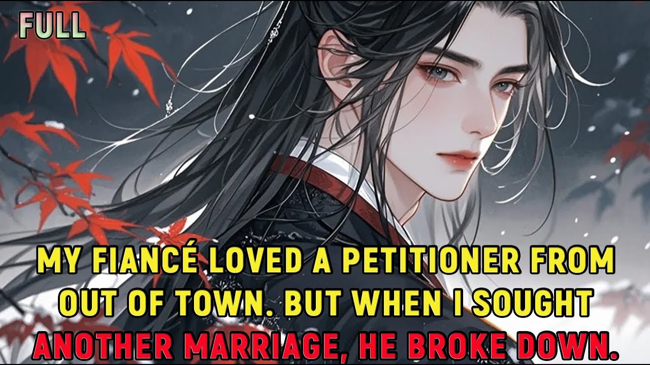 My fiancé loved a petitioner from out of town. But when I sought another marriage, he broke down.