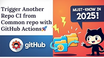 GitHub Actions to Trigger Another Repository | Ultimate CI/CD Automation Guide (2025)
