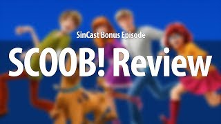 SinCast - SCOOB! - Bonus Episode!