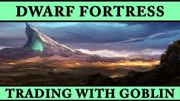 Dwarf Fortress 2016 Ep 7 Trading with Goblin   Let