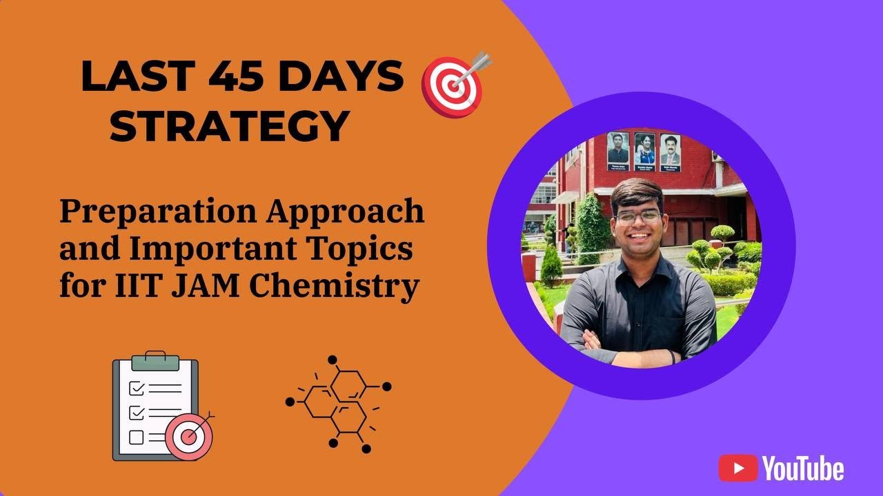 Preparation strategy for last 45 days and Important topics for IIT JAM Chemistry 2026