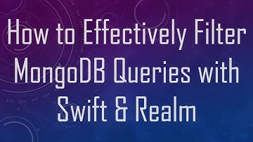 How to Effectively Filter MongoDB Queries with Swift & Realm