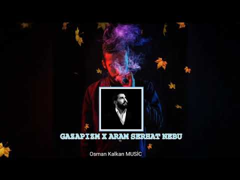 Gazapizm x Aram Serhat / Nebu ( MİX ) Osman Kalkan MUSİC