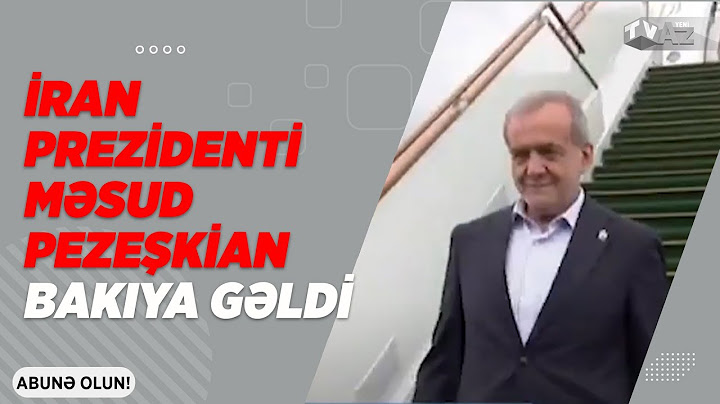 İRAN PREZİDENTİ MƏSUD PEZEŞKİAN BAKIYA GƏLDİ