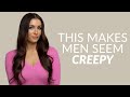 4 things that make men seem creepy to women