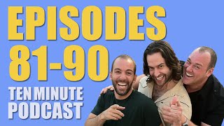 Episodes 81-90 - Ten Minute Podcast Chris D'Elia, Bryan Callen and Will Sasso