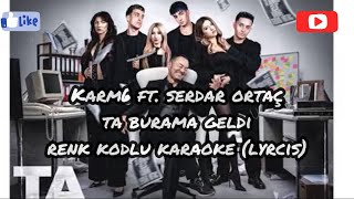 Karma ft. Serdar Ortaç - Ta Burama Geldi Renk Kodlu Karaoke (Lyrcis) #music #karaoke #lyrics #karma