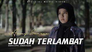 Ammy Samawa - Sudah Terlambat | Pop Melayu Terbaru