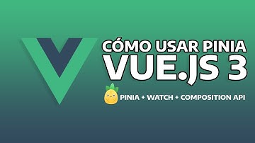 Cómo usar Pinia y Watch para almacenar estados en Vue | Curso de Vue.js 3 - 07