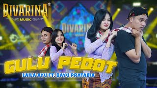 Gulu Pedot Bayu Pratama Ft Laila Ayu Divarina