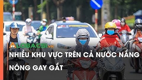 Nhiều khu vực trên cả nước nắng nóng gay gắt