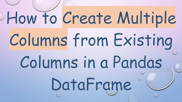 How to Create Multiple Columns from Existing Columns in a Pandas DataFrame