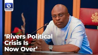 Rivers' Political Crisis Is Over - Gov Fubara