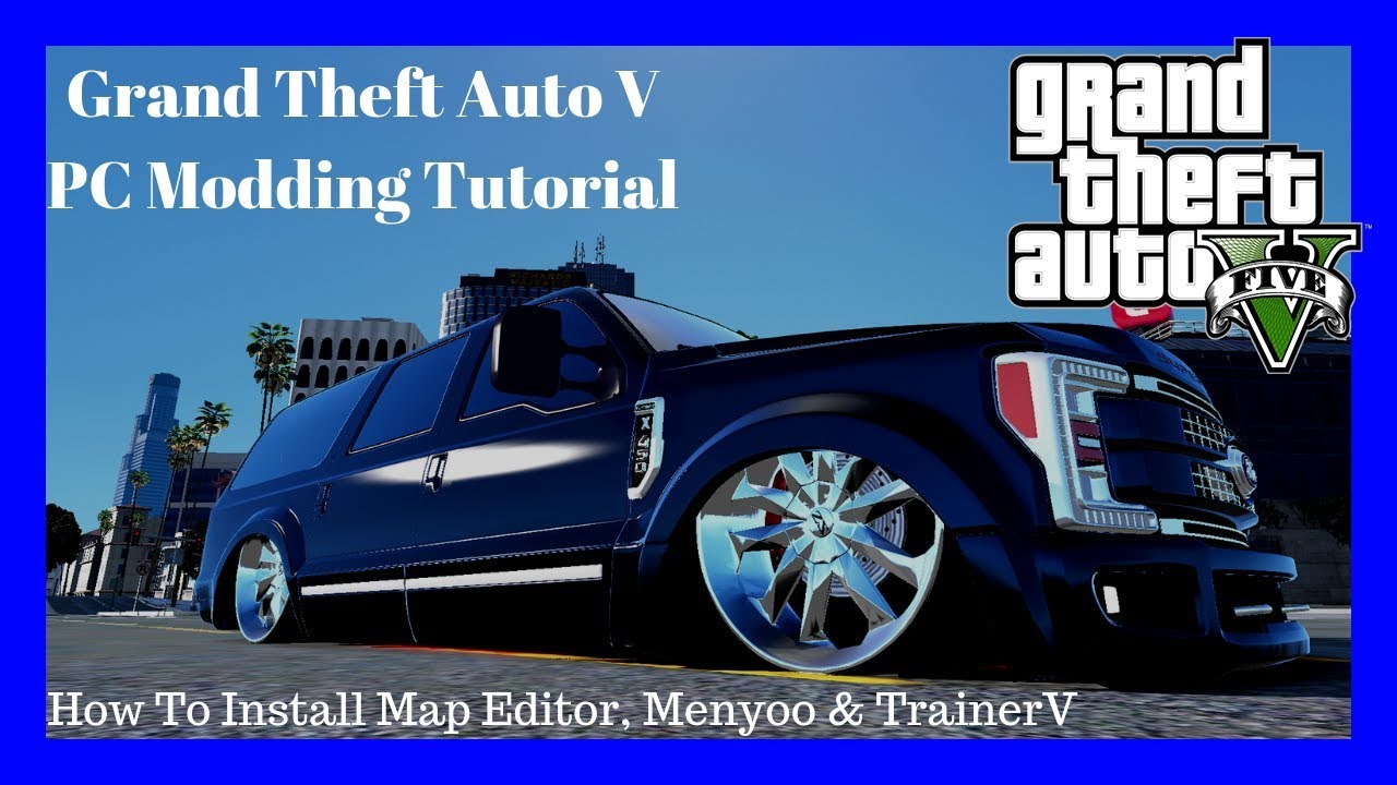 PC Modding Tutorial: Basic Tutorial How To Install Map Editor, Menyoo ...