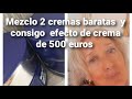 MEZCLO 2 CREMAS BARATAS Y TENGO UN EFECTO DE CREMA DE 500 EUROS.