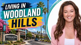 Living in Woodland Hills, CA | Everything You Need to Know Before Moving Here