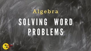Solving Word Problems Using Algebra