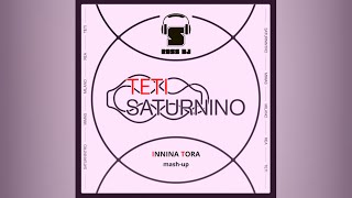 Saturnino - Teti (Innina Tora) Ross DJ [Mash-Up]
