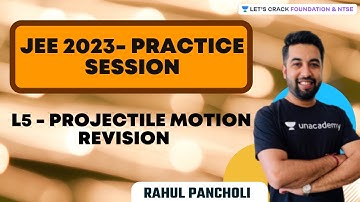 JEE 2023 - Practice Session | L5 - Projectile Motion Revision | Rahul Pancholi