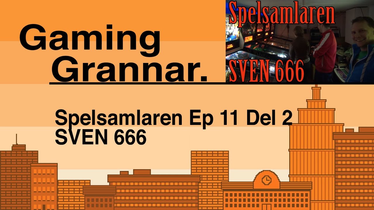 GamingGrannar: Spelsamlaren! Ep 11 - SVEN 666 Del 2/2