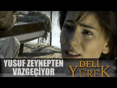 Deli Yürek Bölüm 25 - Zeynep Yusuf'tan Vazgeçiyor