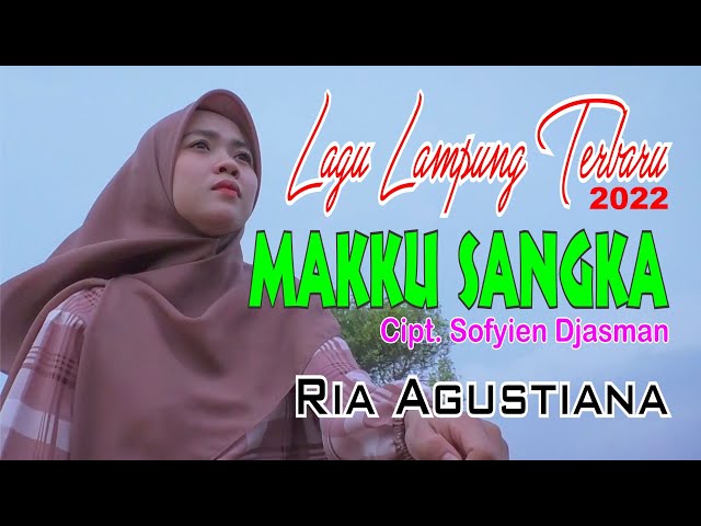 Makku Sangka, Cipt. sofyien djasman, Lagu Terbaru Ria Agustiana, Lagu Lampung 2022 class=