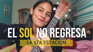 Video thumbnail of "El sol no regresa - La quinta estación (Tutorial ukulele)"