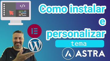 [PASSO A PASSO] Como Instalar e Personalizar o tema Astra com elementor no WordPress 2025