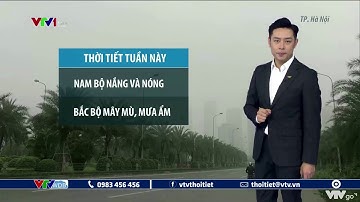 Dự báo thời tiết đêm 8 và ngày 9/3/2021 | Bắc Bộ mây mù, mưa ẩm, Nam Bộ nắng và nóng | VTVWDB