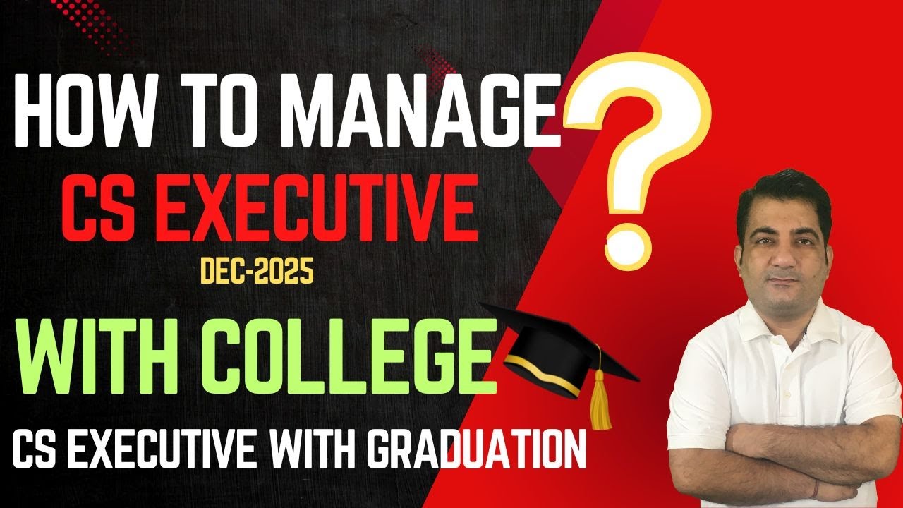 CS Executive With Graduation ~ How to Manage CS Executive Dec 2025 with ...