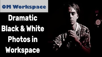 How to Edit Dramatic B&W Photos in OM Workspace Tutorial ep.424