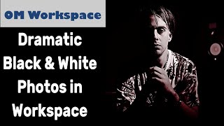 How to Edit Dramatic B&W Photos in OM Workspace Tutorial ep.424 screenshot 5