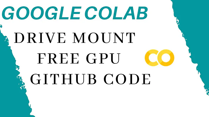 Google Colab Intro : Drive Mount, Free GPU, Github Code