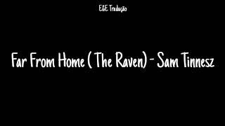 Far From Home (The Raven) - Sam Tinnesz (Legendado/Tradução)