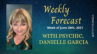 Energy Forecast for the Week of June 28th, 2021 with Psychic/Medium, Danielle Garcia