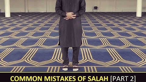 [PART 2] MOST COMMON MISTAKES OF SALAH (HANAFI)