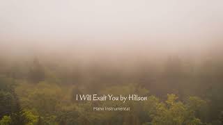 I Will Exalt You by Hillsong Worship || Piano Instrumental