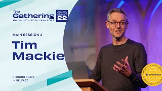 Tim Mackie | Main Session 3 | The Gathering '22 | 24-7 Prayer